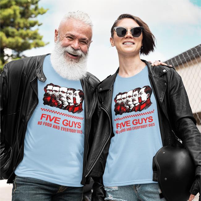 Rothmus Five Guys No Food And Everybody Dies Shirt