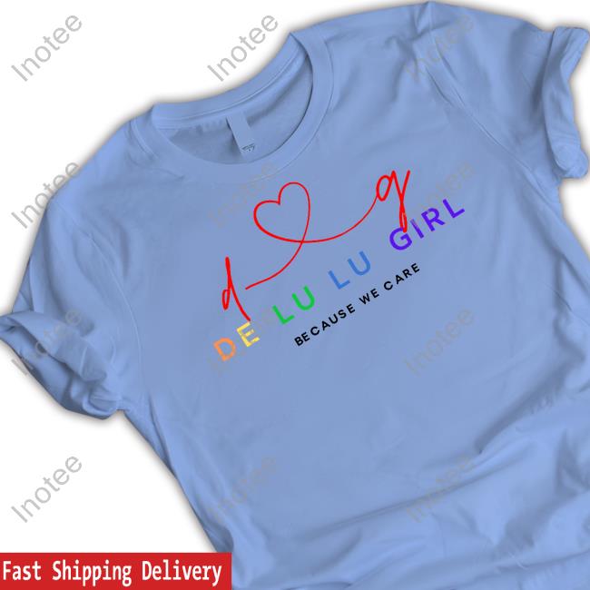 Shirt De Lu Lu Girl Because We Care