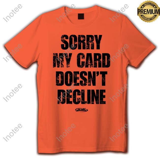 Sorry My Card Doesn't Decline Hoodie Prettyboynygil_