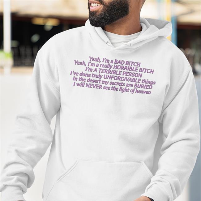 Thegoodshirts Merch Yeah I'm A Bad Bitch Yeah I'm A Really Horrible Bitch Shirt Shirts That Go Hard