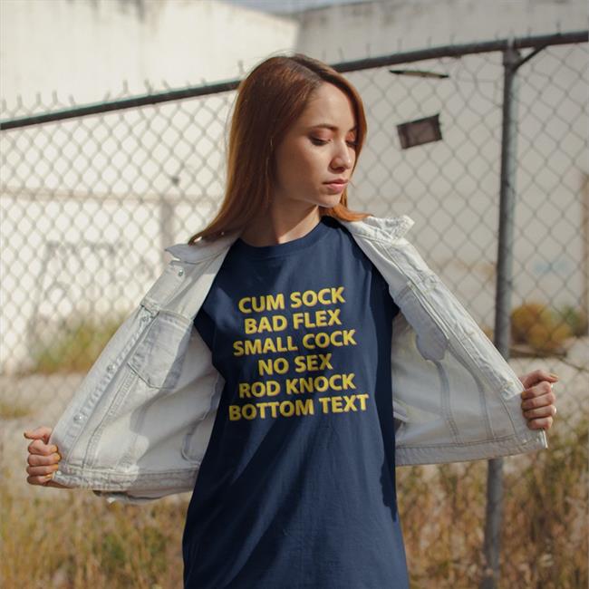 Black Shirts That Go Hard Cum Sock Bad Flex Small Cock No Sex Rod Knock Bottom Text Shirt