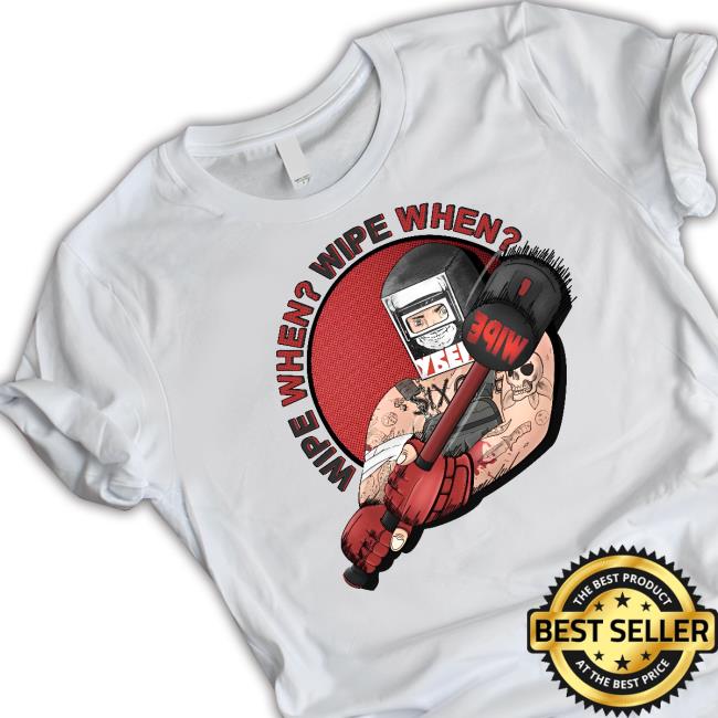 Official Hammer Wipe When Wipe When Shirt