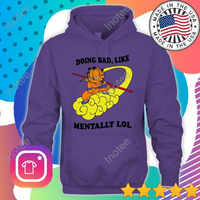Doing Bad Like Mentally Lol Tee Shirt That Go Hard 2 Doing Bad Like Mentally Lol Long Sleeve T Shirt Shirt That Go Hard 2