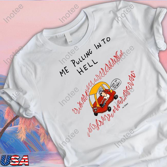 Reallygoodartist Me Pulling In To Hell T Shirts