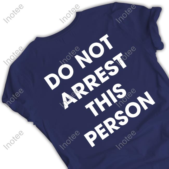 Shirts That Go Hard Do Not Arrest This Person Sweatshirt