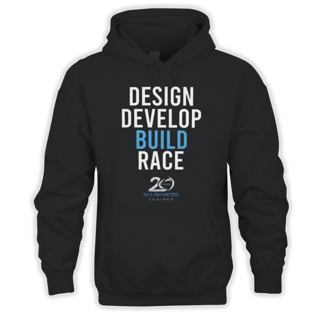 Design Develop Build Race 20 Years Roush Yates Engines shirt