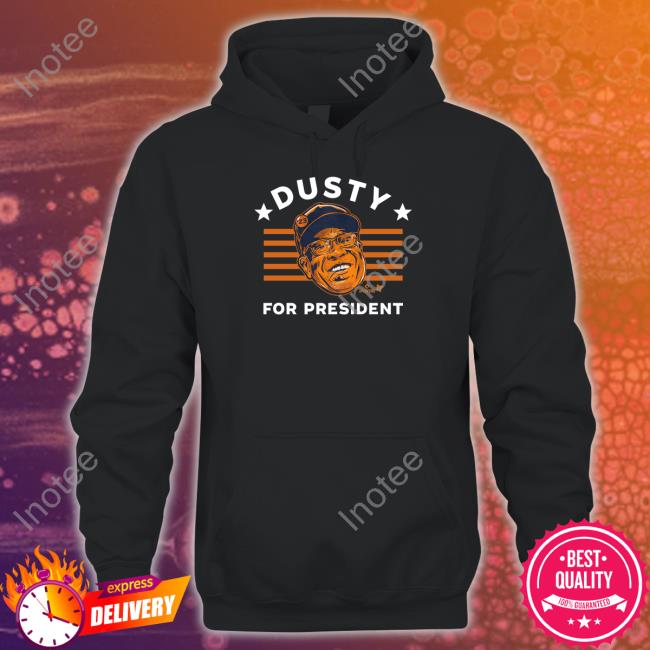 Breakingt Store Dusty Baker For President Tee
