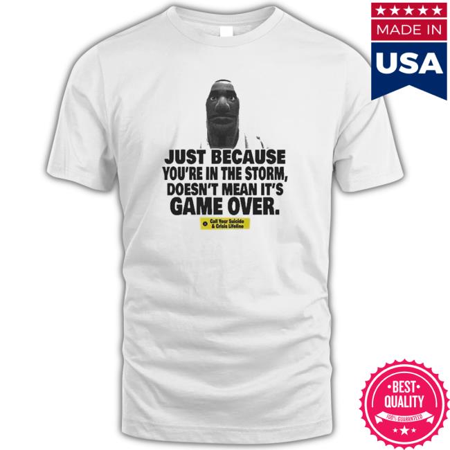 Just Because You’Re In The Storm Doesn’T Mean It’S Game Over Sweatshirt