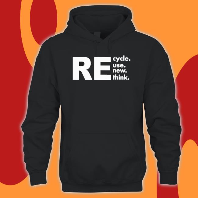 Recycle Reuse Renew Rethink Long Sleeve Tee Recycle Reuse Renew Rethink Shirt