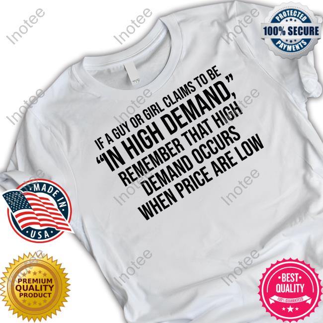 Chatib Basri Wearing If A Guy Or Girl Claims To Be In High Demand Shirt Cinnamongirlc