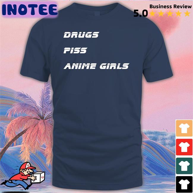 Drugs Piss Anime Girls T Shirt