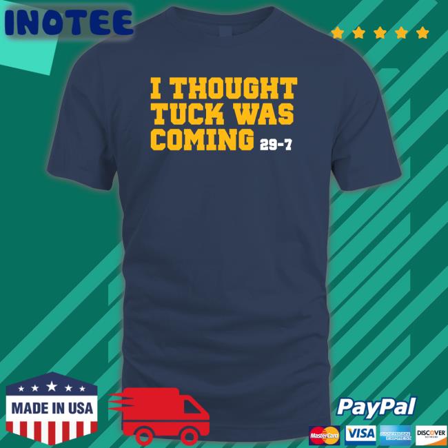 The Players Trunk Store I Thought Tuck Was Coming Shirt