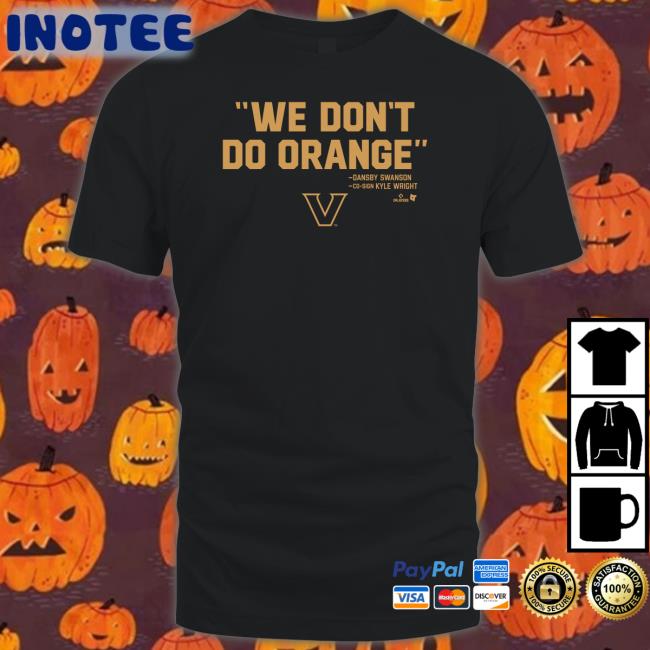 We Don't Do Orange T Shirts