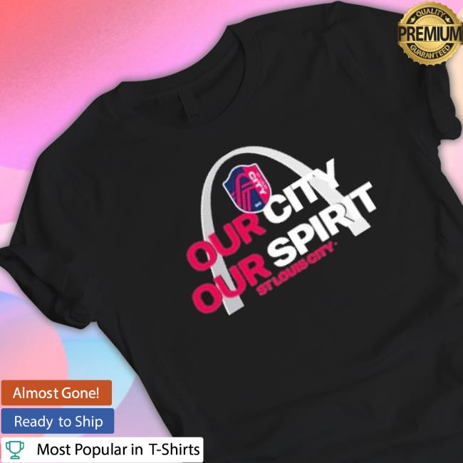 St Louis City Sc Our City Our Spirit Shirt St Louis City Sc Our City Our Spirit Shirt