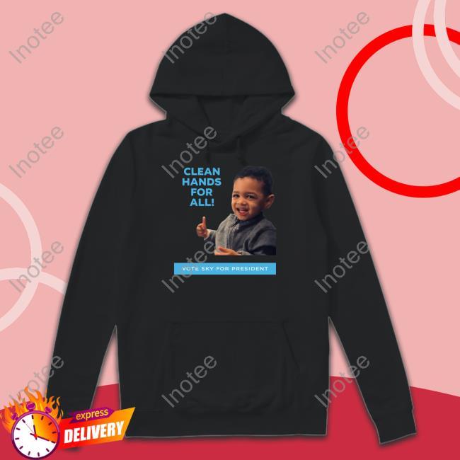 Inthelab Clean Hands For The All Vote Sky For President T Shirt