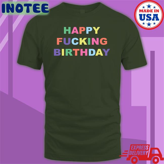 Happy Fucking Birthday Hoodie Sweatshirt
