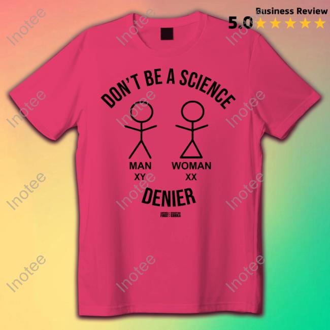 Don't Be A Science Man Woman Denier Hoodie