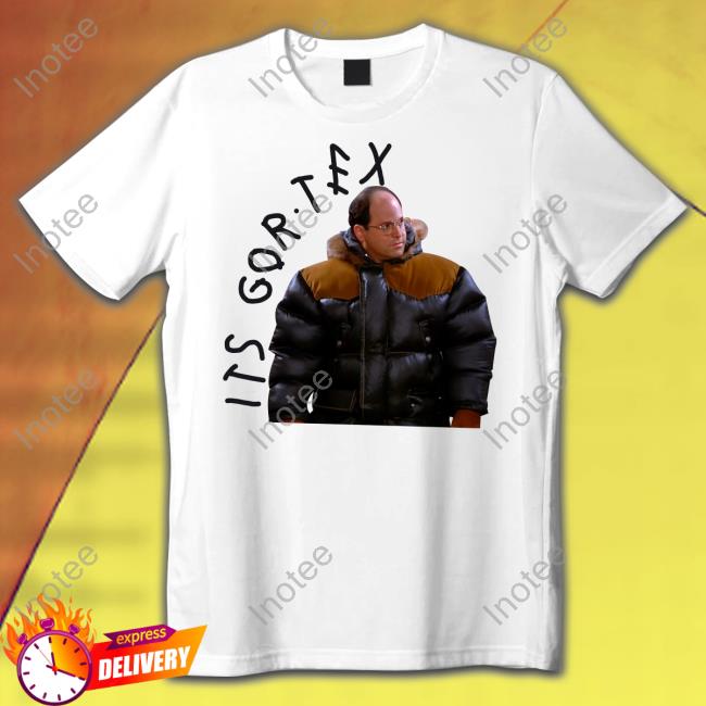 George Costanza Its Gore-Tex Shirt