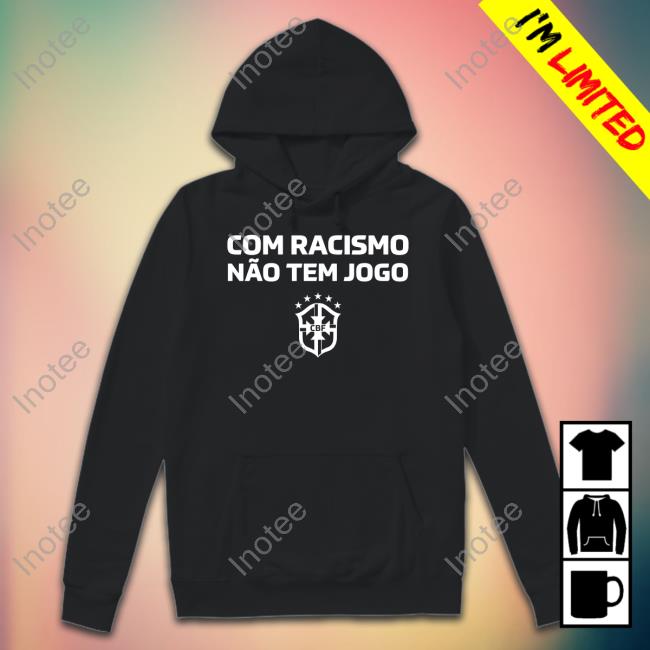Official Com Racismo Nao Tem Jogo Hoodie