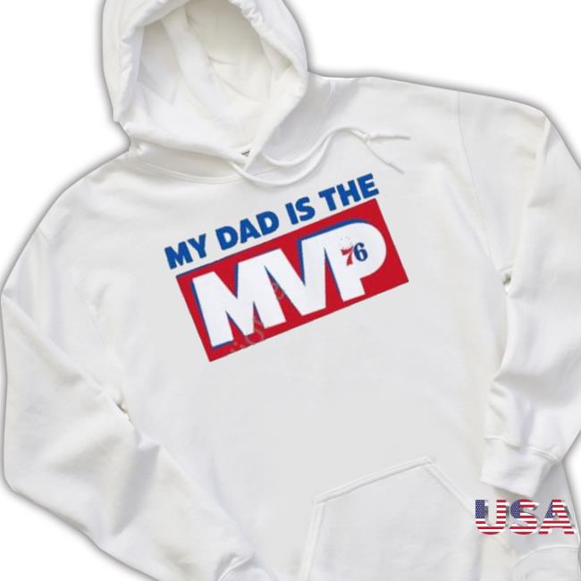 Awesome Philadelphia 76Ers My Dad Is The Mvp 2023 shirt