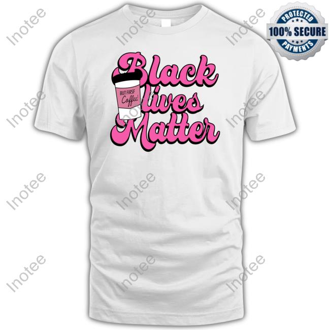 Official Black Lives Matter But First Coffee Hoodie K. Thor Jensen