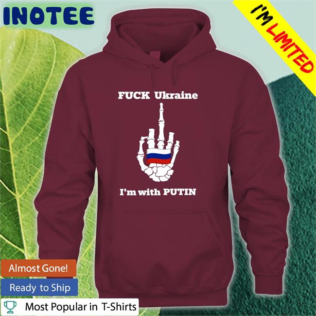 Fuck Ukraine I'm With Putin Hoodie