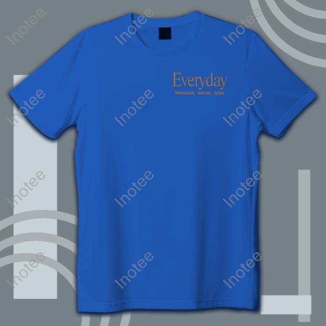 Denny’S Everyday Pancakes Bacon Eggs Shirt Everyday Pancakes Bacon Eggs Long Sleeve Tee