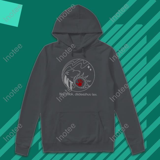Nan Ihtak Diideezhuu Leii Sweatshirt Nan Ihtak Diideezhuu Leii Sweater