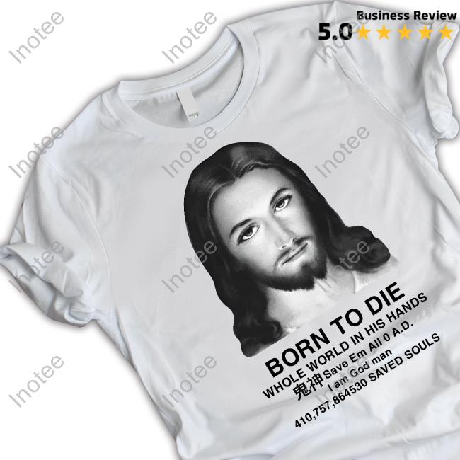 Born To Die Whole World In His Hands Hooded Sweatshirt