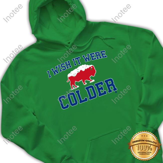 I Wish It Were Colder Buffalo Bills Tees