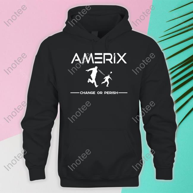 Amerix Change Or Perish Shirt