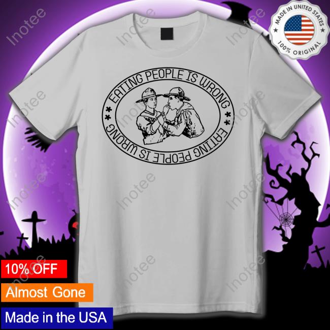 Shirtsthtgohard Eating People Is Wrong Shirt