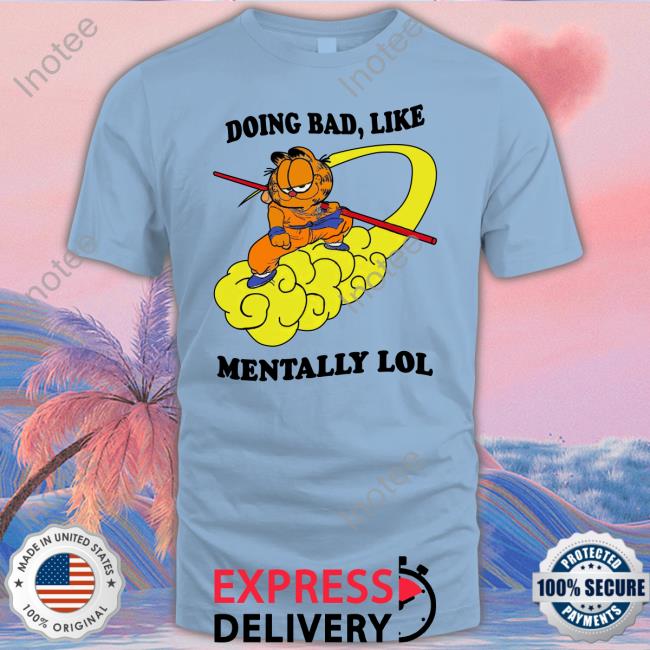 Doing Bad Like Mentally Lol Tee Shirt That Go Hard 2 Doing Bad Like Mentally Lol Hoodie Shirt That Go Hard 2