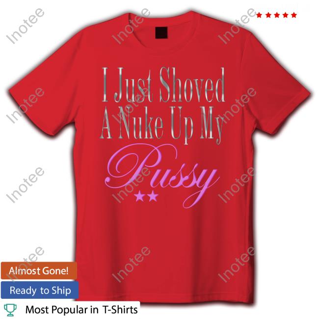 Dj Smokey I Just Showed A Nuke Up My Pussy Tee Shirt