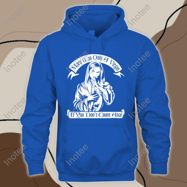 Tshirthell Australia Mary Was Only A Virgin If You Don't Count Anal Shirt