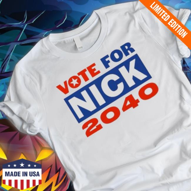 Original Vote For Nick 2040 shirt