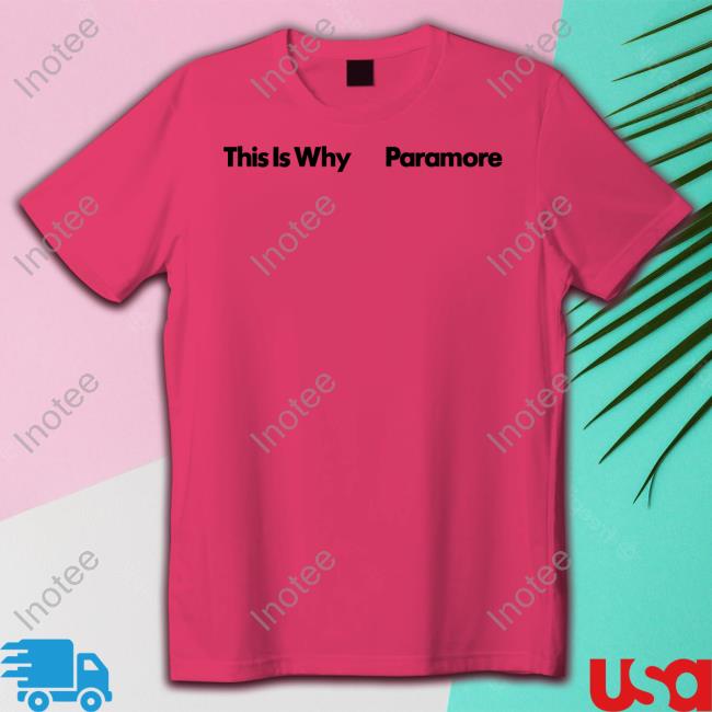 This Is Why Paramore Tee Shirt