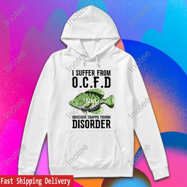 I Suffer From Obsessive Crappie Fishing Disorder T-Shirt Royalsmlbchamps
