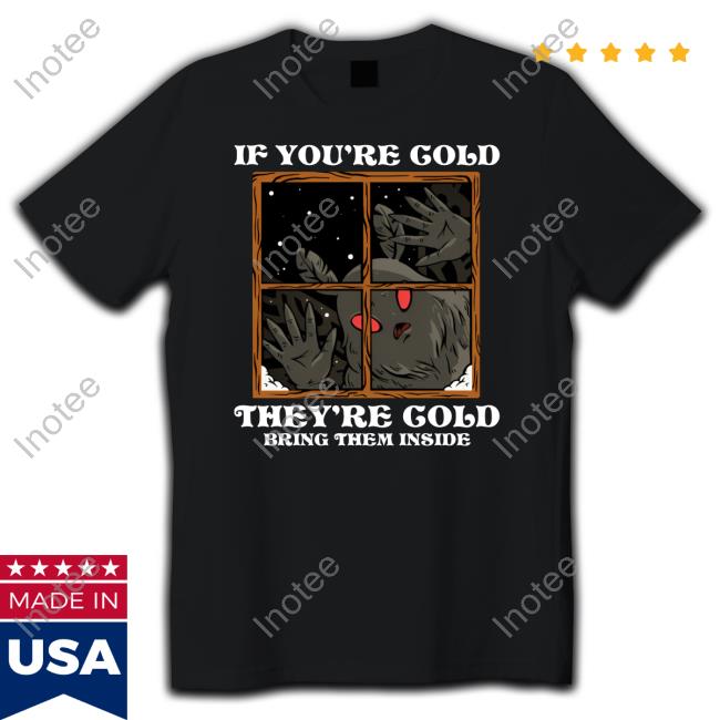 If You're Cold They're Cold Bring Them Inside Tee Ocherumber Store