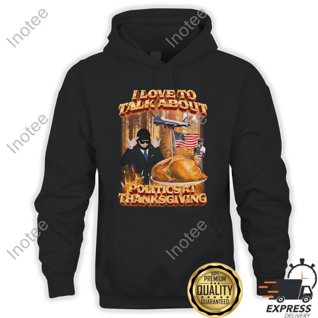 Politics At Thanksgiving T Shirt Swag Stimulus I Love To Talk About Politics At Thanksgiving Tee Shirt