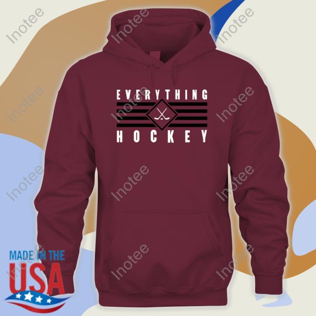 Everything Hockey shirt, hoodie, tank top, sweater and long sleeve t-shirt