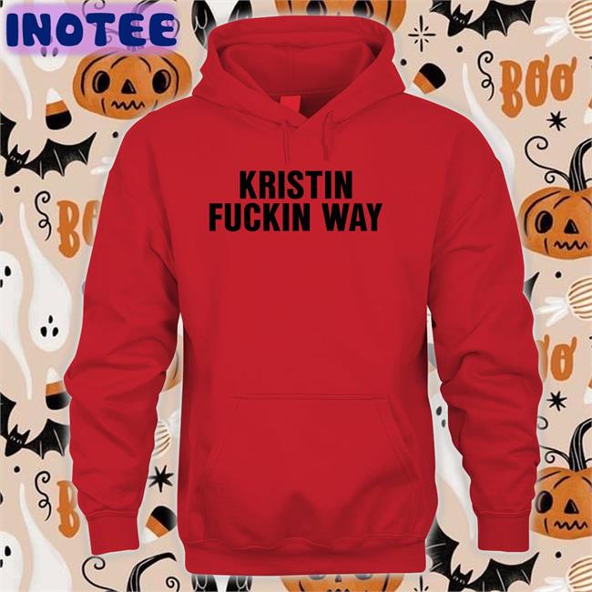 Danaashleysinger Kristin Fuckin Way Shirt Kristin Fuckin Way Tee