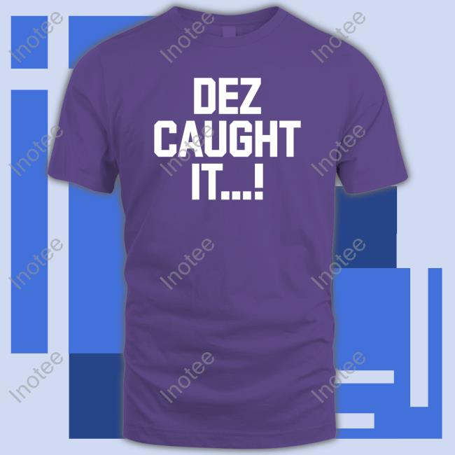 Dez Caught It Hoodie