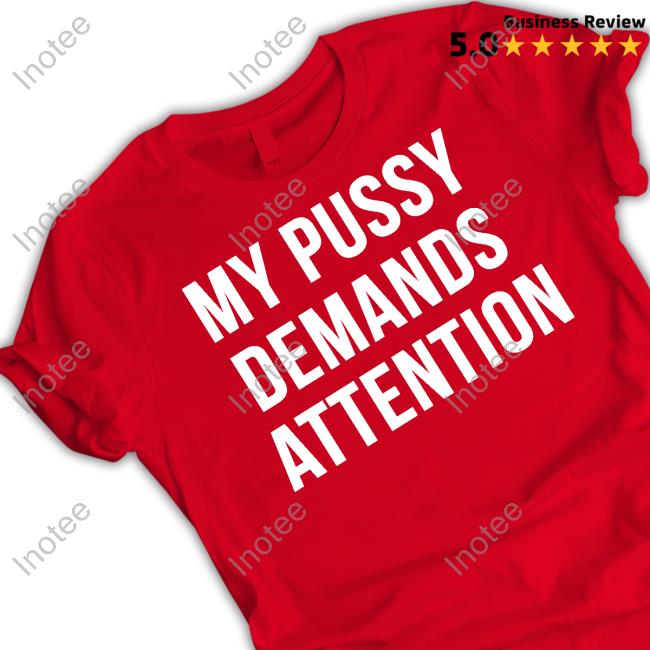 Bert Mccracken My Pussy Demands Attention Shirt Bert Mccracken Wearing My Pussy Demands Attention Hoodie