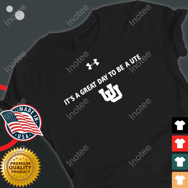 It's A Great Day To Be A Ute New Shirt