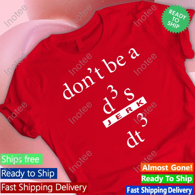 Don't Be A D3s Jerk Dt3 Hooded Sweatshirt
