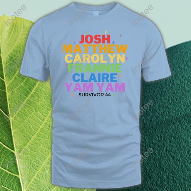 Josh Matthew Carolyn Frannie Claire And Yam Yam Survivor 44 T-Shirt, Hoodie, Tank Top, Sweater And Long Sleeve T-Shirt