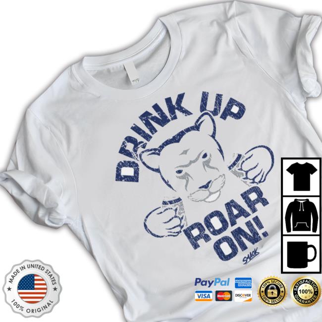 Official Penn State Football Fans. Drink Up Roar On shirt Official Penn State Football Fans. Drink Up Roar On Shirt