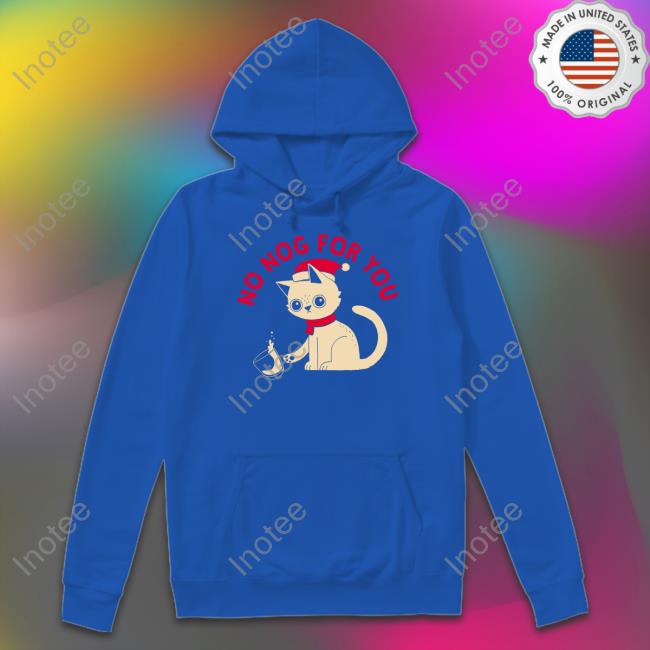 Dinomike Design No Nog For You Unisex T Shirt Michael Buxton Dinomike Design No Nog For You Hoodie Michael Buxton