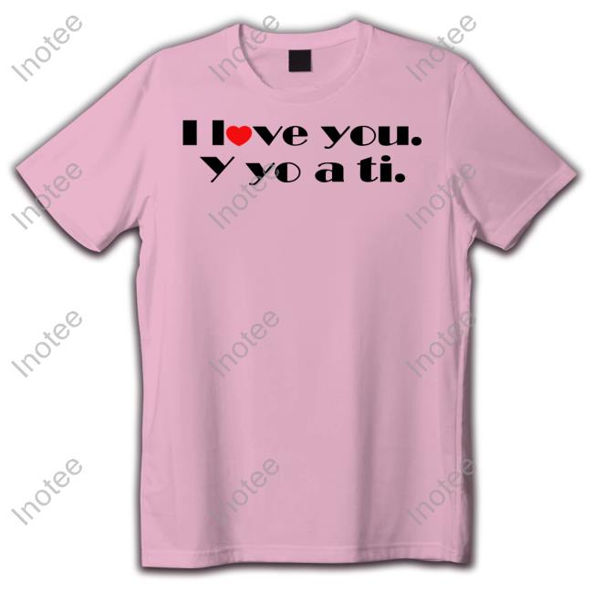Casisloved I Love You Y Yo A Ti Shirts